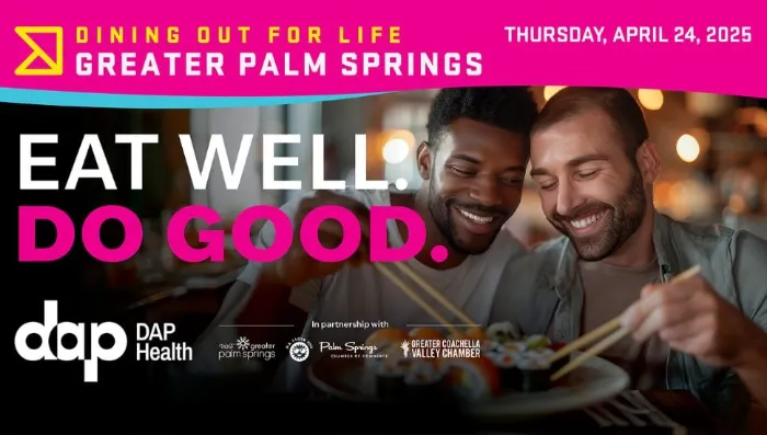 Two men smile and eat sushi together at a restaurant. Text over image reads: "EAT WELL. DO GOOD." Header says "Dining Out For Life Greater Palm Springs, Thursday, April 24, 2025." Logos for DAP Health and local partners appear below.