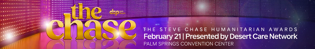 Colorful event banner with “the chase” in large yellow and purple letters. Text reads: “The Steve Chase Humanitarian Awards. February 21 | Presented by Desert Care Network. Palm Springs Convention Center.” Background features shimmering lights and a purple gradient.